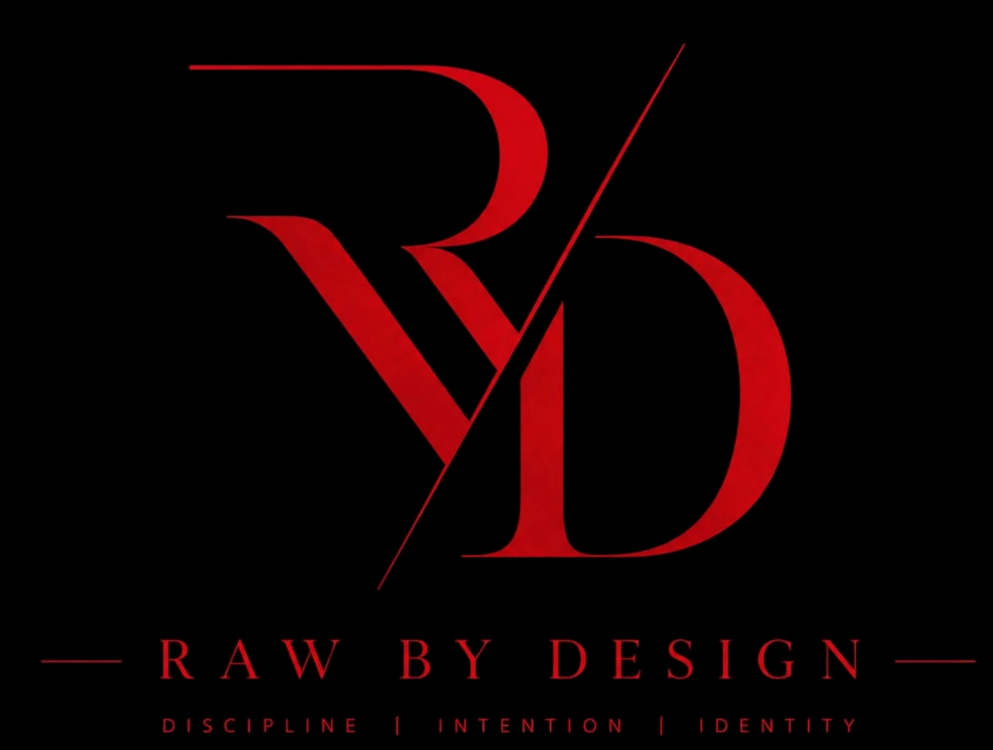 Raw By Design — Discipline, Intention, Identity.